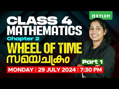 Class 4 Maths | Chapter 2 : wheel of Time സമയചക്രം - Part 1 | Xylem Class 4