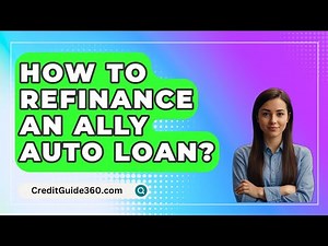 How To Refinance An Ally Auto Loan? - CreditGuide360.com