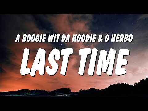 A Boogie Wit da Hoodie - Last Time (Lyrics) ft. G Herbo