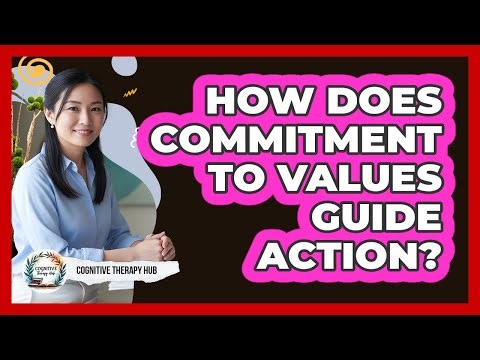 How Does Commitment To Values Guide Action?