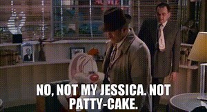No, not my Jessica. Not patty-cake.