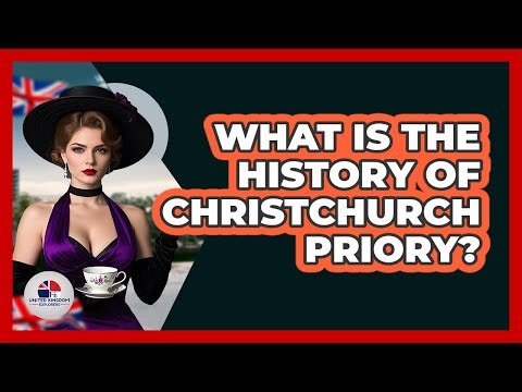 What Is The History Of Christchurch Priory?