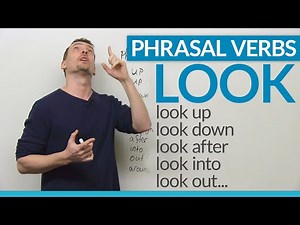 Phrasal Verbs – LOOK: look up, look after, look out…