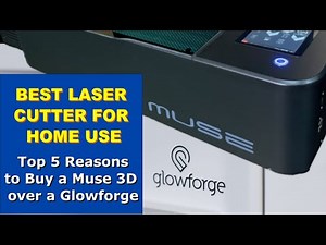 BEST LASER CUTTER FOR HOME USE // Top 5 Reasons to Buy a Muse 3D over a Glowforge