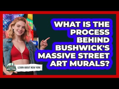 What Is The Process Behind Bushwick's Massive Street Art Murals? - Learn About New York