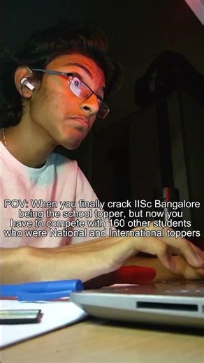 POV: I Made It to IISc, But Now I’m Competing with the Best! 💪