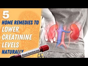 5 Home Remedies to Lower Creatinine Levels Naturally