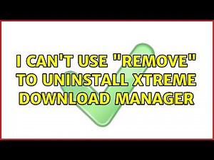 Ubuntu: I can't use "remove" to uninstall xtreme download manager