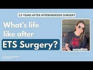 Life After ETS Surgery with Dr. Basseri | 2.5 Year Hyperhidrosis Update