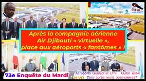 19 reactions · 14 shares | #Djibouti Enquête du Mardi, numero 73 7 ans après la pose-pierres de Guelleh de deux aéroports en 2015, qu'en est-il vraiment ? Après la compagnie aérienne Air Djibouti " virtuelle", place aux aéroports " fantômes " ! | La Voix De Djibouti | Facebook