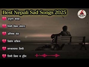 Best Nepali Sad Songs collection 2025 | Heart-Touching Nepali Emotional Songs Playlist