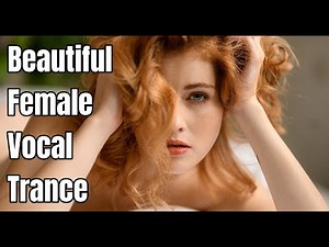 Beautiful Female Vocal Trance - February 2022 #1