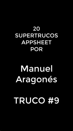 20 AppSheet Super Tricks with Manuel Aragonés | Trick #9 #appsheet #tips #automation
