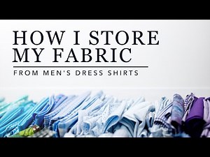 How I Store My Fabric - From Thrift Hauls and Men's Dress Shirts