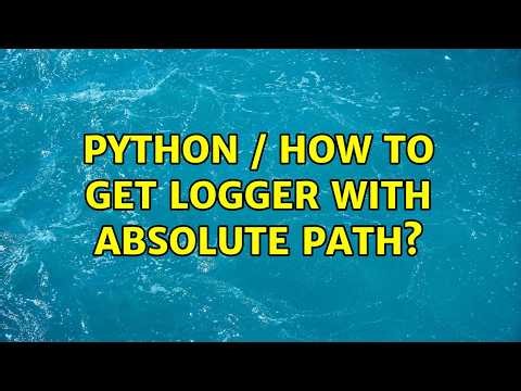 Python / How to get logger with absolute path?
