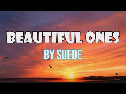 SUEDE - BEAUTIFUL ONES LYRICS