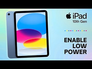 How to Enable and Disable Low Power Mode on iPad 10th Gen: A Quick Guide