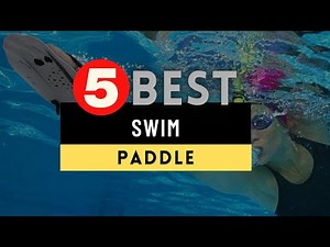 Best Swim Paddles 2025 🔶 Top 5 Swimming Paddles Reviews