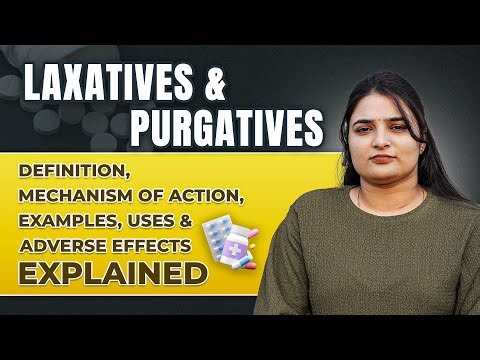 Laxatives & Purgatives | Definition, Mechanism of Action, Examples, Uses & Adverse Effects Explained