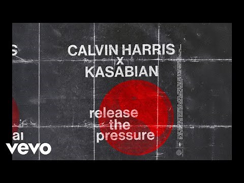 Calvin Harris, Kasabian - Release The Pressure (Official Audio)
