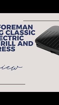 George Foreman 5-Serving Classic Plate Electric Indoor Grill and Panini Press Review