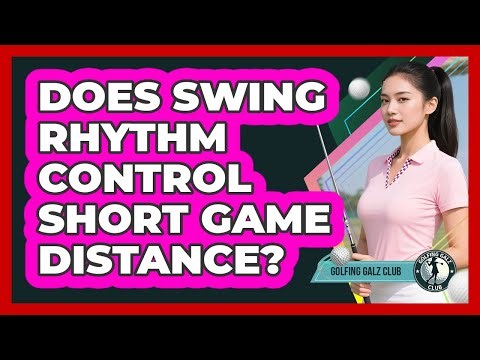 Does Swing Rhythm Control Short Game Distance?
