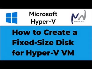 18. How to Create a Fixed Size Disk for a Hyper-V VM