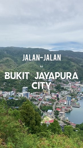 Wisata Bukit Jayapura: Keindahan Kota Jayapura dari Atas