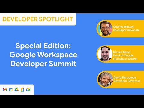 Developer Spotlight: Google Workspace Developer Summit Special Edition