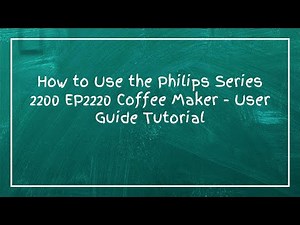How to Use the Philips Series 2200 EP2220 Coffee Maker - User Guide Tutorial