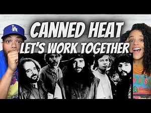 FIRST TIME HEARING Canned Heat - Let's Work Together REACTION