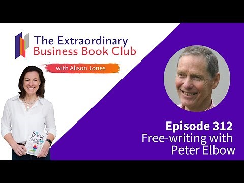 Episode 312 - Free-writing with Peter Elbow