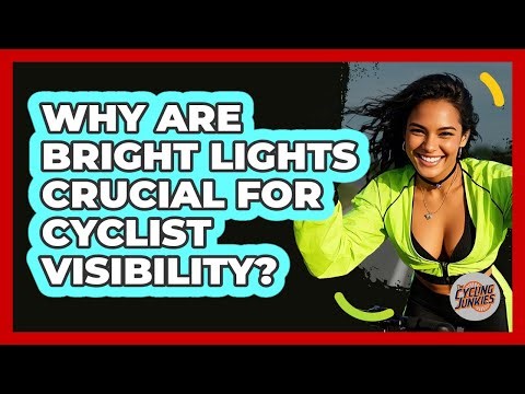 Why Are Bright Lights Crucial For Cyclist Visibility? - The Cycling Junkies
