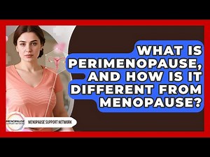 What Is Perimenopause, And How Is It Different From Menopause? - Menopause Support Network