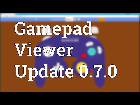 Gamepad Viewer - Version 0.7.0 Changes
