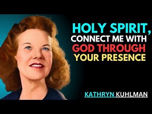 Holy Spirit, Connect Me with God Through Your Presence | Kathryn Kuhlman | powerful motivation