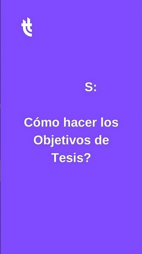 Objetivos de la Tesis: Cómo hacer los Objetivos de la investigación