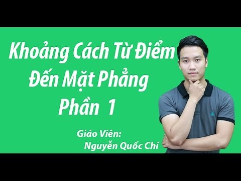Khoảng Cách Điểm Đến Mặt Phẳng (P1)- Thầy Nguyễn Quốc Chí - Tuyensinh247