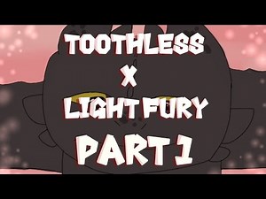 Toothless x Light Fury-/ANIMATION/- Part 1.