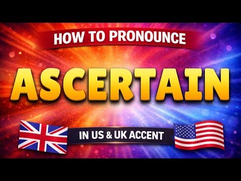 ASCERTAIN Pronunciation Masterclass 🇺🇸🇬🇧 for English Learners