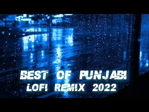 Best Of Punjabi Lofi Remix 2022 🎧💞| Refreshing songs | Lofi Remix to STUDY/RELAX/CHILL | Night Feels