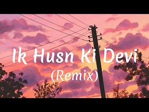 Ik Husn Ki Devi (Remix) | Mehdi Hassan | Lyrics | Aesthetic | Bass Boosted