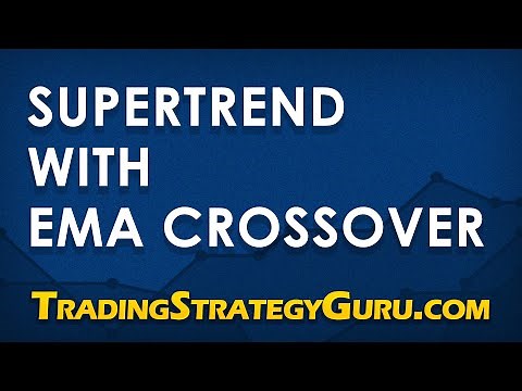 SuperTrend with EMA Crossover - Trading Strategy