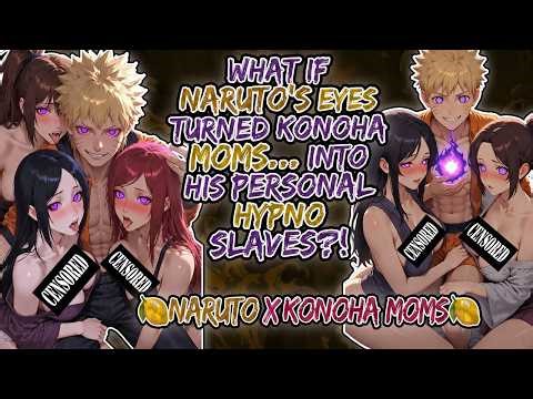 🍋What If Naruto Got Desire-Control Power... And He Used It on Kushina, Tsunade & All the Mom?!