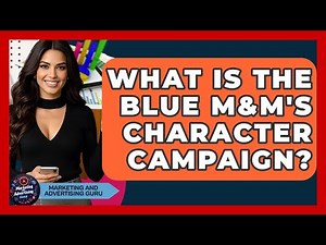 What Is The Blue M&M's Character Campaign? - Marketing and Advertising Guru