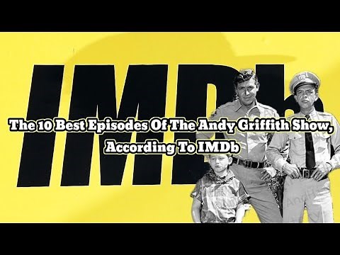 The 10 Best Episodes Of The Andy Griffith Show, According To IMDb