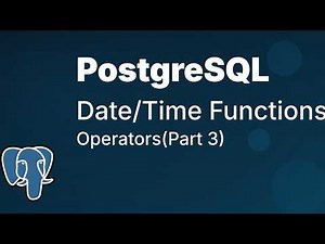 Date Time Functions and Operators in PostgreSQL | Part 3