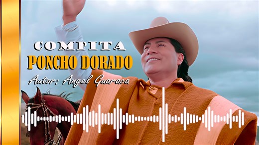 Compita Poncho Dorado - Canción de Angel Guaraca