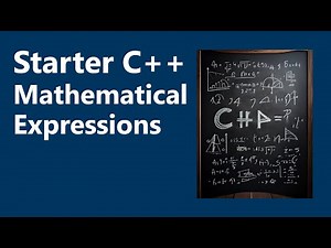 Mathematical Expressions | Starter C++ Programming, Ch. 3A