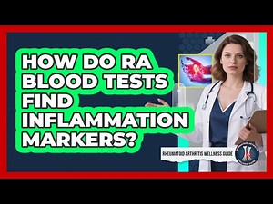 How Do RA Blood Tests Find Inflammation Markers? - Rheumatoid Arthritis Wellness Guide
